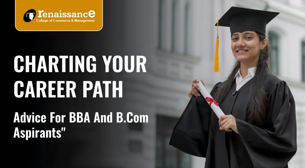 Charting Your Career Path: Advice for BBA and B.Com Aspirants